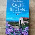 Buchtipp; Krimi; Julie_Dubois_Kalte_Blüten